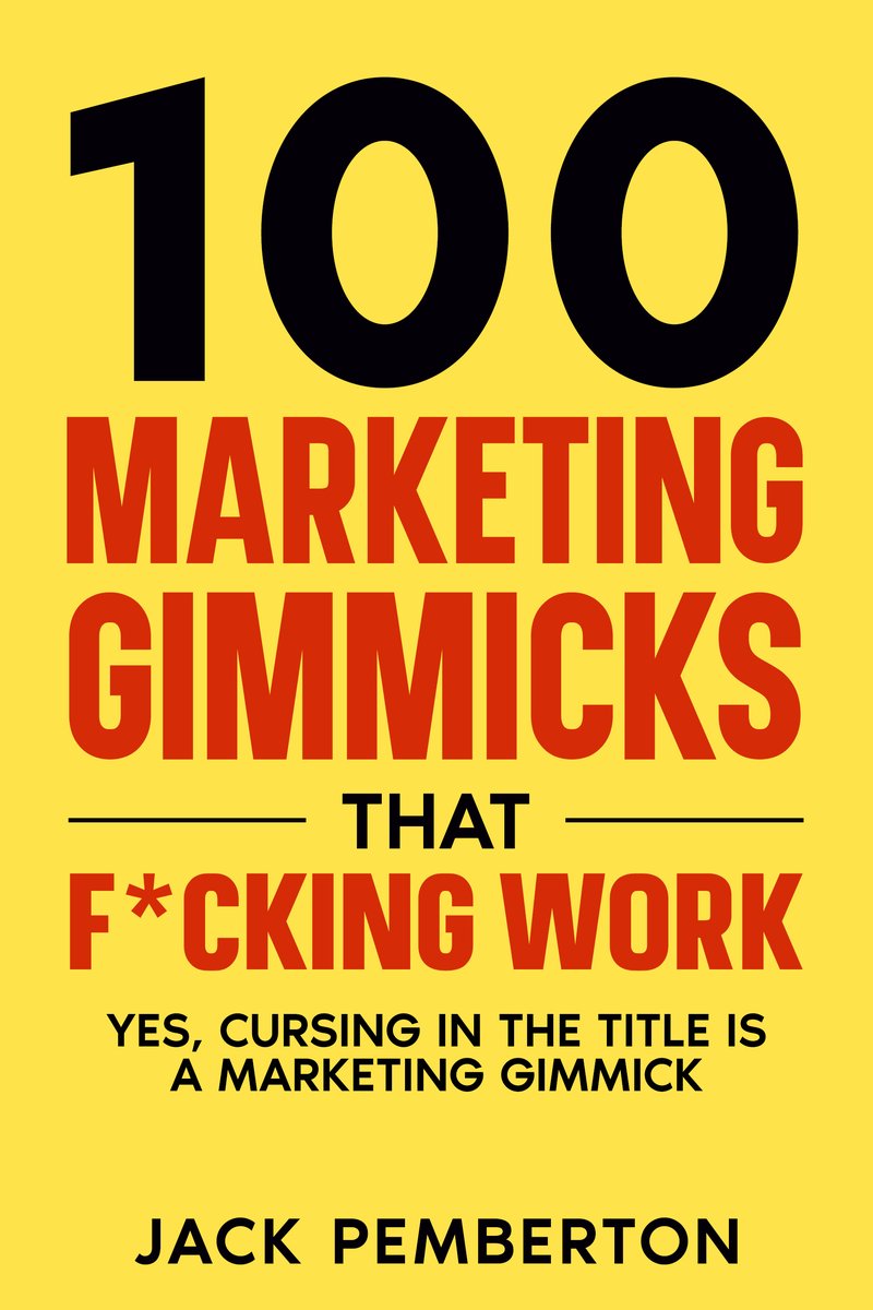 100 Marketing Gimmicks that F*cking Work